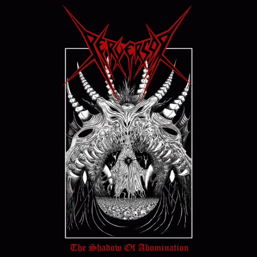 Perversor (CHL) : The Shadow of Abomination